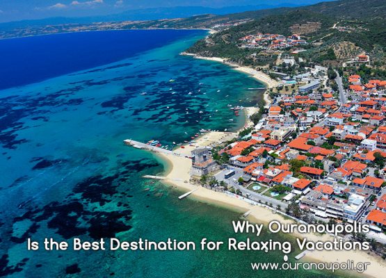 Why Ouranoupolis Is the Best Destination for Relaxing Vacations